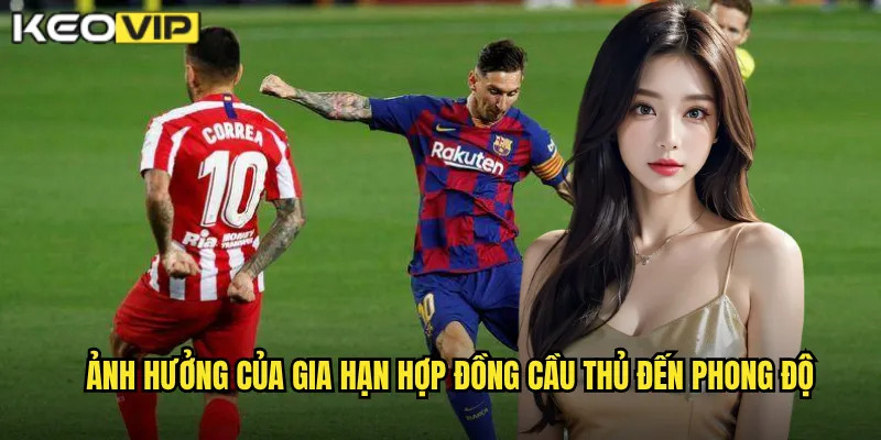 Ảnh hưởng của Gia hạn hợp đồng cầu thủ đến phong độ